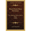 Elson's Pocket Music Dictionary: The Important Terms Used In Music (1909) - Hardcover