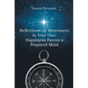 Reflections on Retirement in Year One: Happiness Favors a Prepared Mind - Paperback