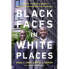 The Black Faces in White Places: 10 Game-Changing Strategies to Achieve Success and Find Greatness - Paperback