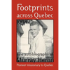 Footprints Across Quebec: The Autobiography of Murray Heron - Paperback