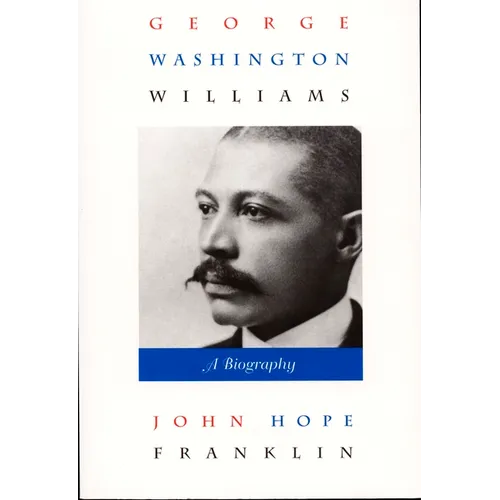 George Washington Williams: A Biography - Paperback