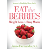 Eat the Berries: Weight Loss for Busy Moms - Paperback