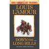 Down the Long Hills (Louis l'Amour's Lost Treasures) - Mass Market Paperbound