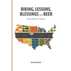 Biking, Lessons, Blessings and Beer: Across the U.S. on 14 Gears - Paperback