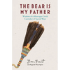 The Bear Is My Father: Indigenous Wisdom of a Muscogee Creek Caretaker of Sacred Ways - Paperback