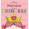 Today Mariana Will Be a Princess - Hardcover