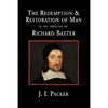 The Redemption and Restoration of Man in the Thought of Richard Baxter - Hardcover