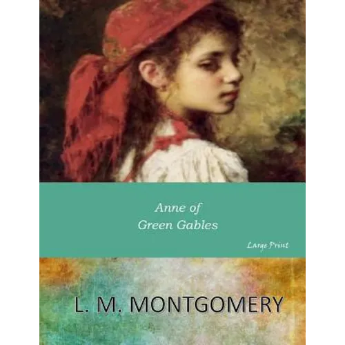 Anne of Green Gables: Large Print - Paperback