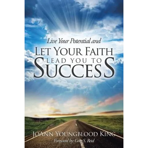Live Your Potential and Let Your Faith Lead You to Success - Paperback