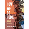 How We Go Home: Voices from Indigenous North America - Paperback