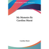 My Memoirs By Caroline Murat - Paperback