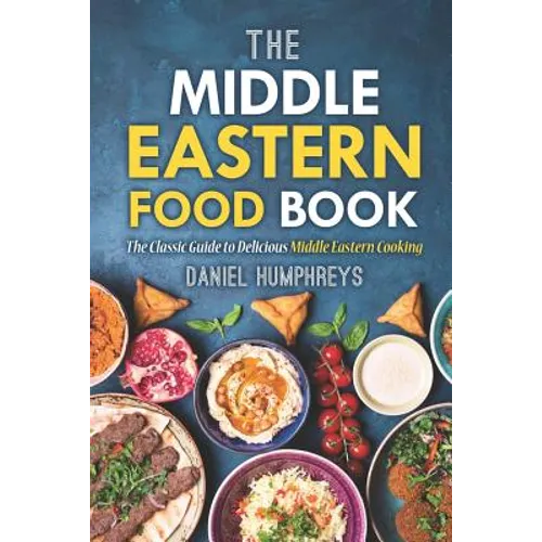The Middle Eastern Food Book: The Classic Guide to Delicious Middle Eastern Cooking - Paperback