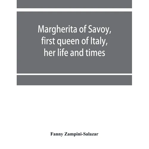 Margherita of Savoy, first queen of Italy, her life and times - Paperback