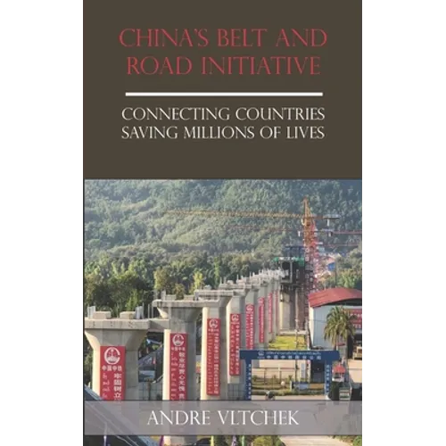 China's Belt and Road Initiative: Connecting Countries Saving Millions of Lives - Paperback