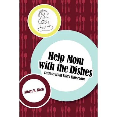 Help Mom with the Dishes: Lessons from Life's Classroom - Paperback