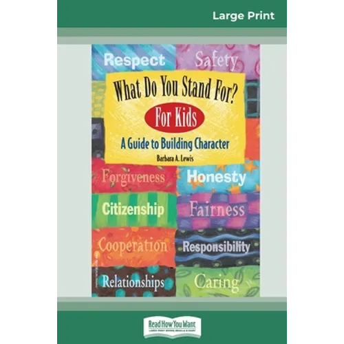What Do You Stand For? For Kids: A Guide to Building Character (16pt Large Print Edition) - Paperback