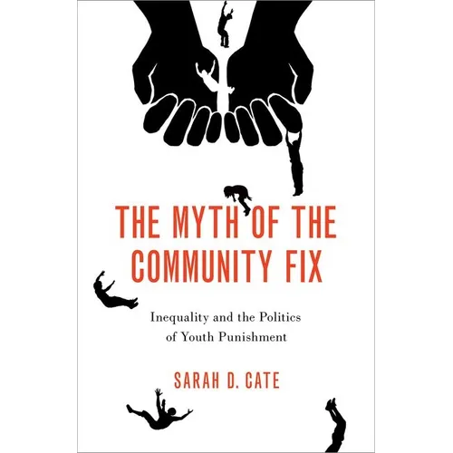 The Myth of the Community Fix: Inequality and the Politics of Youth Punishment - Paperback