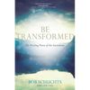 Be Transformed: The Healing Power of the Sacraments - Paperback