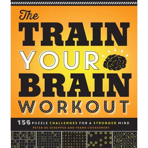The Train Your Brain Workout: 156 Puzzle Challenges for a Stronger Mind - Paperback