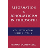 Reformation & Scholasticism: The Philosophy of the Cosmonomic Idea and the Scholastic Tradition in Christian Thought - Paperback