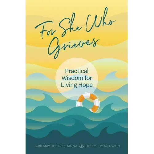 For She Who Grieves: Practical Wisdom for Living Hope - Paperback