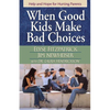 When Good Kids Make Bad Choices - Paperback