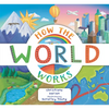 How the World Works: A Hands-On Guide to Our Amazing Planet - Paperback