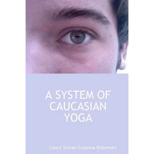 A System of Caucasian Yoga - Paperback