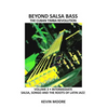 Beyond Salsa Bass: Salsa, Songo and the Roots of Latin Jazz - Paperback