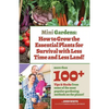 Mini Gardens: How to Grow the Essential Plants for Survival with Less Time and Less Land - Paperback