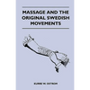 Massage and the Original Swedish Movements - Their Application to Various Diseases of the Body - Lectures Before the Training Schools for Nurses Conne - Paperback