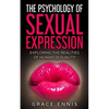 The Psychology Of Sexual Expression: Exploring The Realities Of Human Sexuality - Paperback
