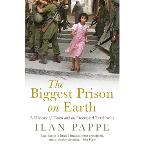 The Biggest Prison on Earth: A History of Gaza and the Occupied Territories - Paperback