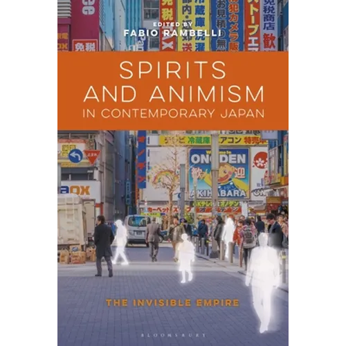 Spirits and Animism in Contemporary Japan: The Invisible Empire - Paperback
