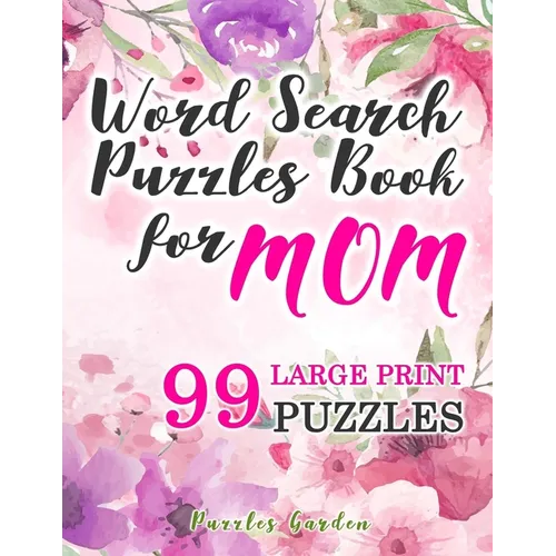 Word Search Puzzles Book for Mom: 99 Large-Print Puzzles: Funny brain exercise Mother s Day Gifts for Mommy Grandma Adults Women Seniors travel games - Paperback
