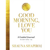 Good Morning, I Love You: A Guided Journal for Calm, Clarity, and Joy - Paperback