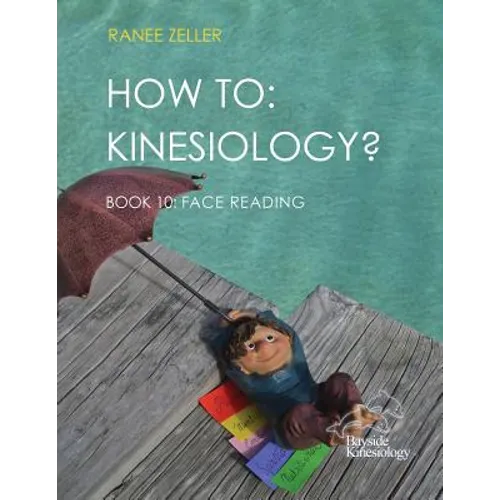 How to: Kinesiology? Book 10 Face Reading: Kinesiology Muscle Testing - Paperback