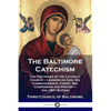 The Baltimore Catechism: The Doctrines of the Catholic Church - Lessons on God, His Commandments, Christ, Sin, Confession and Prayer - the 1891 Editio - Paperback