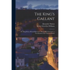 The King's Gallant; or, King Henry III and His Court ("Henri III Et Sa Cour") a Novelization of the Famous Drama - Paperback
