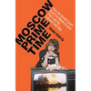 Moscow Prime Time: How the Soviet Union Built the Media Empire That Lost the Cultural Cold War - Paperback