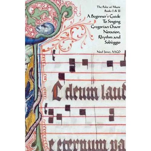 A Beginner's Guide To Singing Gregorian Chant Notation, Rhythm and Solfeggio - Paperback
