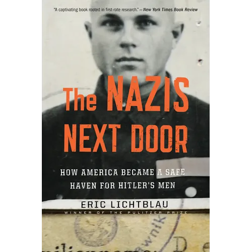The Nazis Next Door: How America Became a Safe Haven for Hitler's Men - Paperback