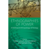 Ethnographies of Power: A Political Anthropology of Energy - Paperback