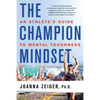 The Champion Mindset: An Athlete's Guide to Mental Toughness - Paperback