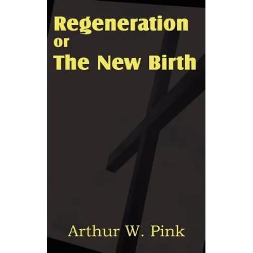 Regeneration or the New Birth - Paperback