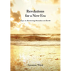 Revelations for a New Era: Keys to Restoring Paradise on Earth - Paperback