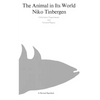 The Animal in Its World (Explorations of an Ethologist, 1932-1972) - Paperback