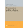 Communism and Revolution: The Strategic Uses of Political Violence - Paperback