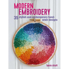 Modern Embroidery: 35 Stylish and Contemporary Hand-Sewn Designs - Paperback