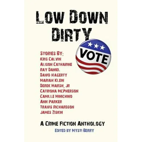 Low Down Dirty Vote: A Crime Fiction Anthology - Paperback